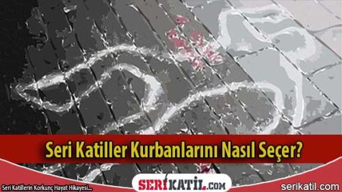 Seri katiller kurbanlarını nasıl seçer?